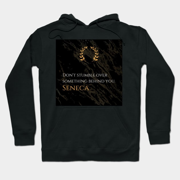 Embrace Stoic Wisdom: 'Don't stumble over something behind you.' -Seneca Design Hoodie by Dose of Philosophy